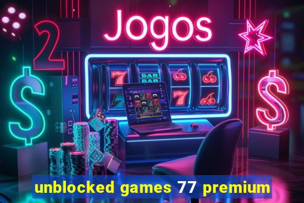 unblocked games 77 premium